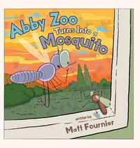 Cover image for Abby Zoo Turns Into a Mosquito