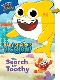 Cover image for Baby Shark's Big Show: The Search for Toothy!