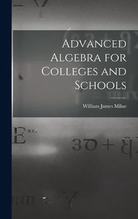 Cover image for Advanced Algebra for Colleges and Schools
