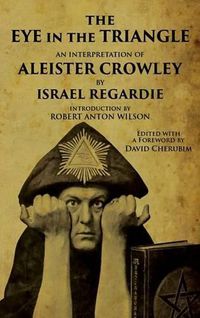 Cover image for The Eye in the Triangle: An Interpretation of Aleister Crowley