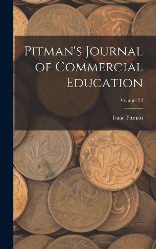Cover image for Pitman's Journal of Commercial Education; Volume 32