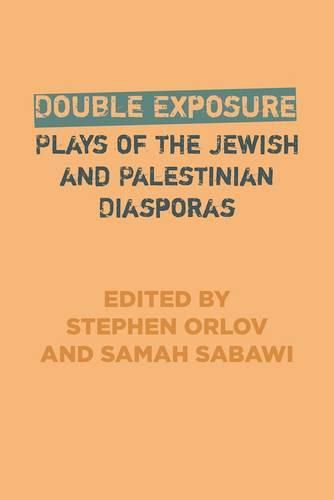 Double Exposure: Plays of the Jewish and Palestinian Diasporas