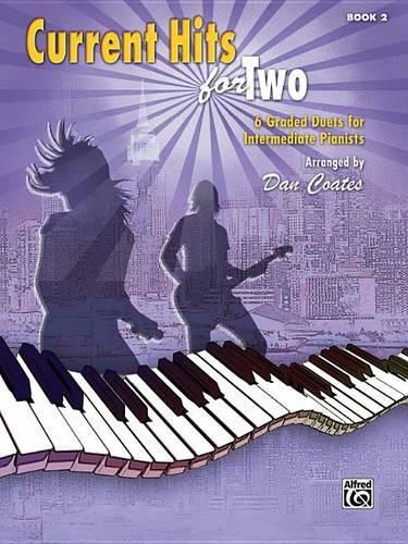 Current Hits for Two, Bk 2: 6 Graded Duets for Intermediate Pianists