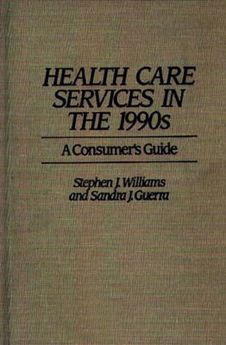 Cover image for Health Care Services in the 1990s: A Consumer's Guide