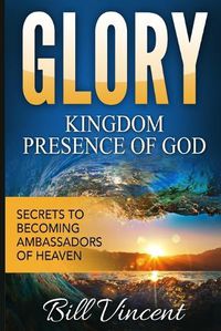 Cover image for Glory Kingdom Presence Of God