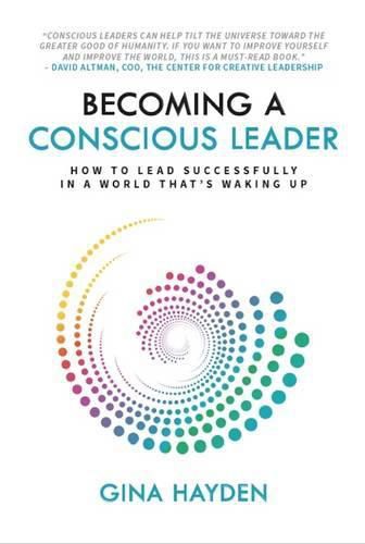 Cover image for Becoming a Conscious Leader: How to Lead Successfully in a World That's Waking Up