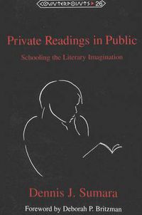 Cover image for Private Readings in Public: Schooling the Literary Imagination