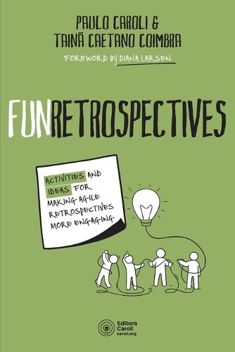 Cover image for FunRetrospectives: activities and ideas for making agile retrospectives more engaging