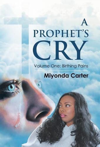 Cover image for A Prophet's Cry: Volume One: Birthing Pains