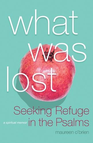 Cover image for What Was Lost: Seeking Refuge in the Psalms