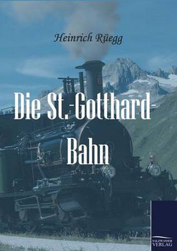 Cover image for Die St.-Gotthard-Bahn