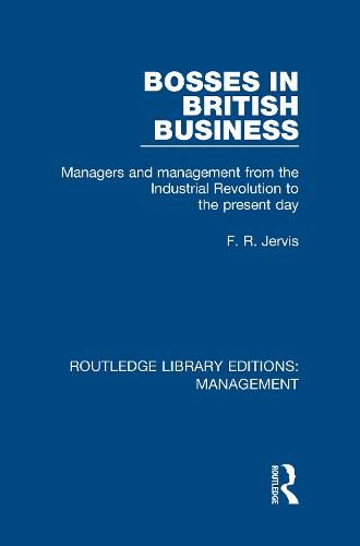 Cover image for Bosses in British Business: Managers and Management from the Industrial Revolution to the Present Day