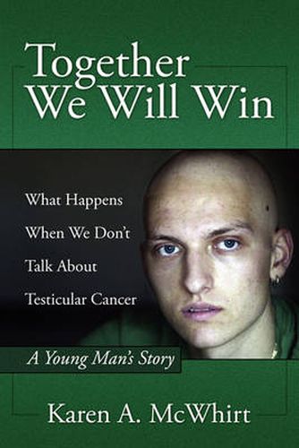 Cover image for Together We Will Win: What Happen's When We Don't Talk about Testicular Cancer