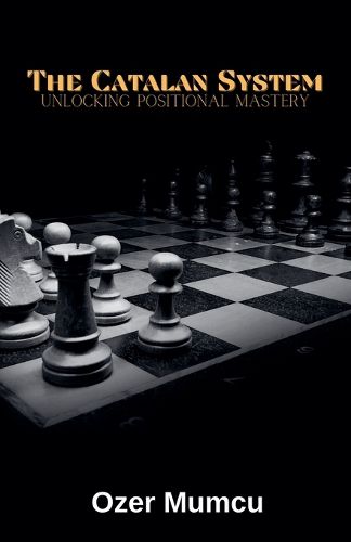 Cover image for The Catalan System Unlocking Positional Mastery