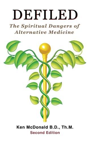 Cover image for Defiled: The Spiritual Dangers of Alternative Medicine