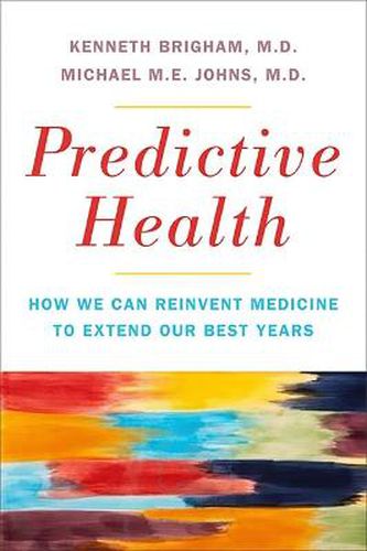 Cover image for Predictive Health: How We Can Reinvent Medicine to Extend Our Best Years