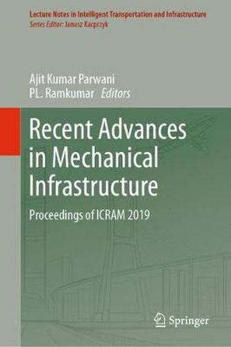 Cover image for Recent Advances in Mechanical Infrastructure: Proceedings of ICRAM 2019