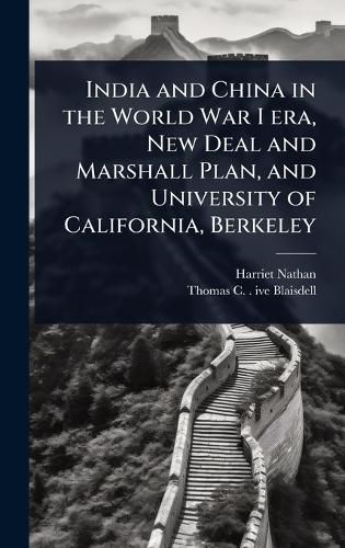 Cover image for India and China in the World War I era, New Deal and Marshall Plan, and University of California, Berkeley