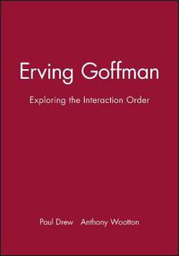 Cover image for Erving Goffman: Exploring the Interaction Order