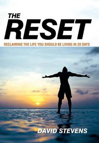 Cover image for The Reset: Reclaiming The Life You Should Be Living In 28 Days
