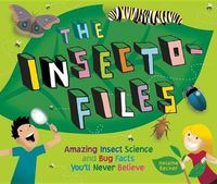 Cover image for Insecto-files: Amazing Insect Science and Bug Facts You'll Never Believe