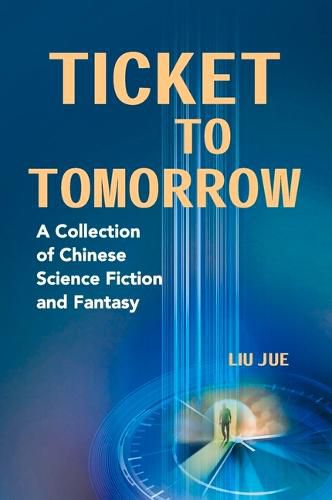 Cover image for Ticket to Tomorrow: A Collection of Chinese Science Fiction and Fantasy