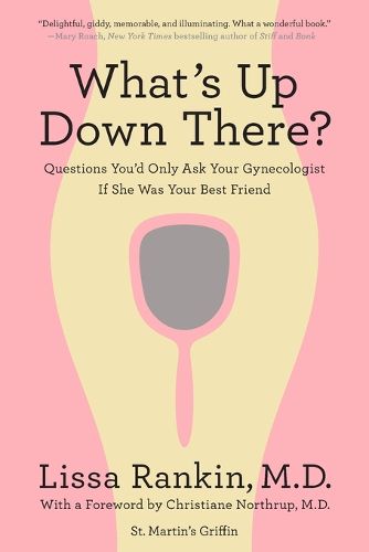 What's Up Down There?: Questions You'd Only Ask Your Gynecologist If She Was Your Best Friend