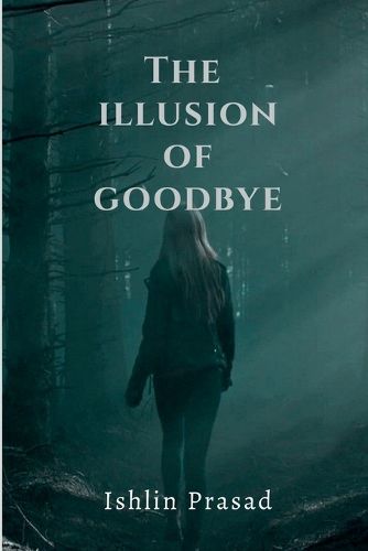 The illusion of goodbye