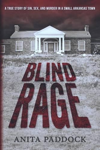 Cover image for Blind Rage: A True Story of Sin, Sex, and Murder in a Small Arkansas Town