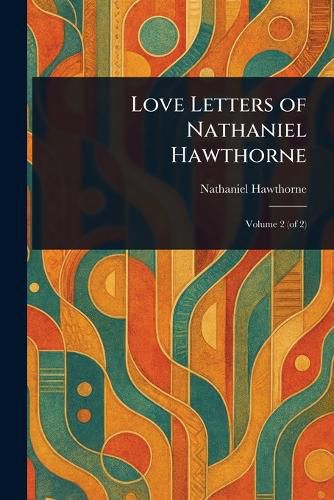 Cover image for Love Letters of Nathaniel Hawthorne