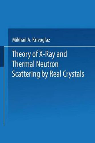 Cover image for Theory of X-Ray and Thermal Neutron Scattering by Real Crystals