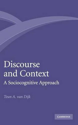 Cover image for Discourse and Context: A Sociocognitive Approach