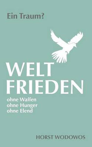 Cover image for Weltfrieden ohne Waffen, ohne Hunger, ohne Elend. Ein Traum?