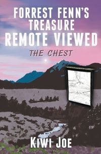 Cover image for Forrest Fenn's Treasure Remote Viewed: The Chest