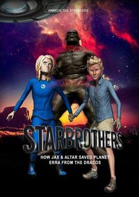 Cover image for Starbrothers: How Jax & Altar saved planet Erra from the Dracos