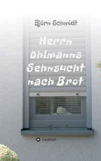 Cover image for Herrn Ohlmanns Sehnsucht nach Brot