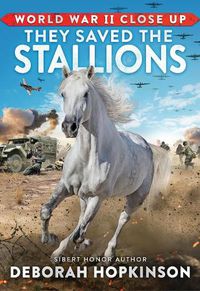 Cover image for World War II Close Up: They Saved the Stallions