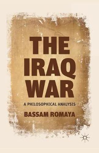 Cover image for The Iraq War: A Philosophical Analysis