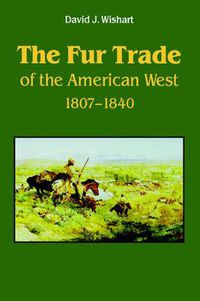 Cover image for The Fur Trade of the American West: A Geographical Synthesis