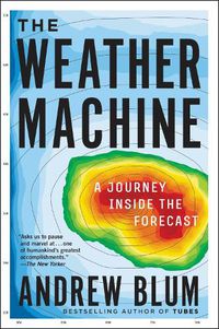 Cover image for The Weather Machine: A Journey Inside the Forecast