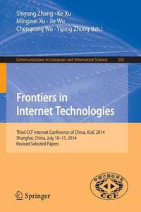 Cover image for Frontiers in Internet Technologies: Third CCF Internet Conference of China, ICoC 2014, Shanghai, China, July 10-11, 2014, Revised Selected Papers