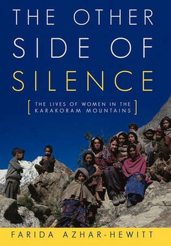Cover image for The Other Side of Silence: The Lives of Women in the Karakoram Mountains
