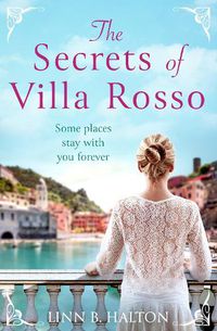 Cover image for The Secrets of Villa Rosso: Escape to Italy for a Summer Romance to Remember