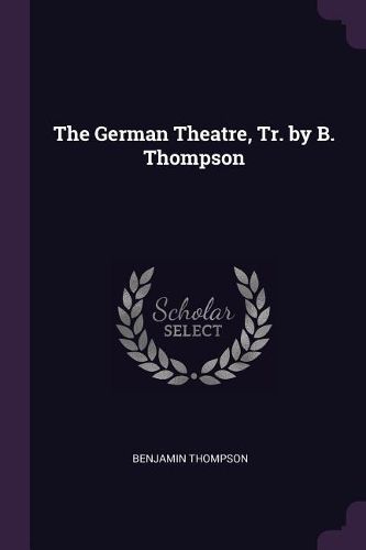 Cover image for The German Theatre, Tr. by B. Thompson