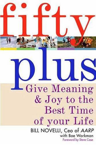 Fifty Plus: Give Meaning and Joy to the Best Time of Your Life