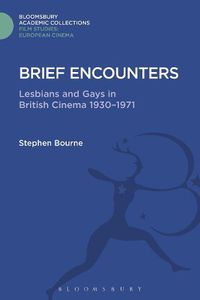 Cover image for Brief Encounters: Lesbians and Gays in British Cinema 1930 - 1971