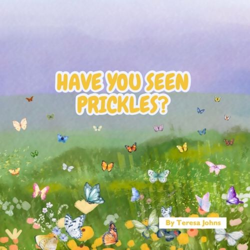 Cover image for Have You Seen Prickles?