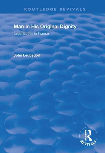 Cover image for Man In His Original Dignity: Legal ethics in France