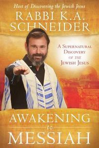 Cover image for Awakening to Messiah: A Supernatural Discovery of the Jewish Jesus