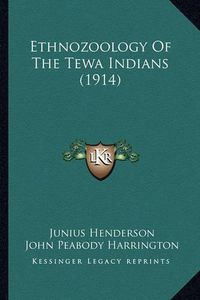 Cover image for Ethnozoology of the Tewa Indians (1914) Ethnozoology of the Tewa Indians (1914)